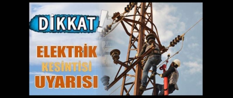 3 ilçede elektrik kesintisi duyurusu!